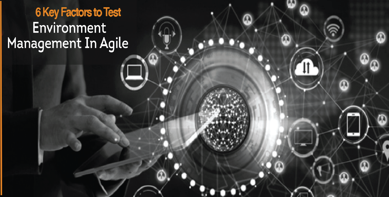 6 Key Factors to Test Environment Management In Agile World