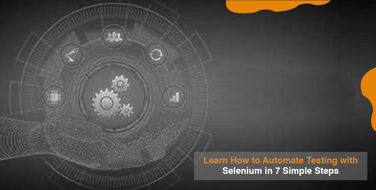 Learn how to automate testing with Selenium in 7 simple steps