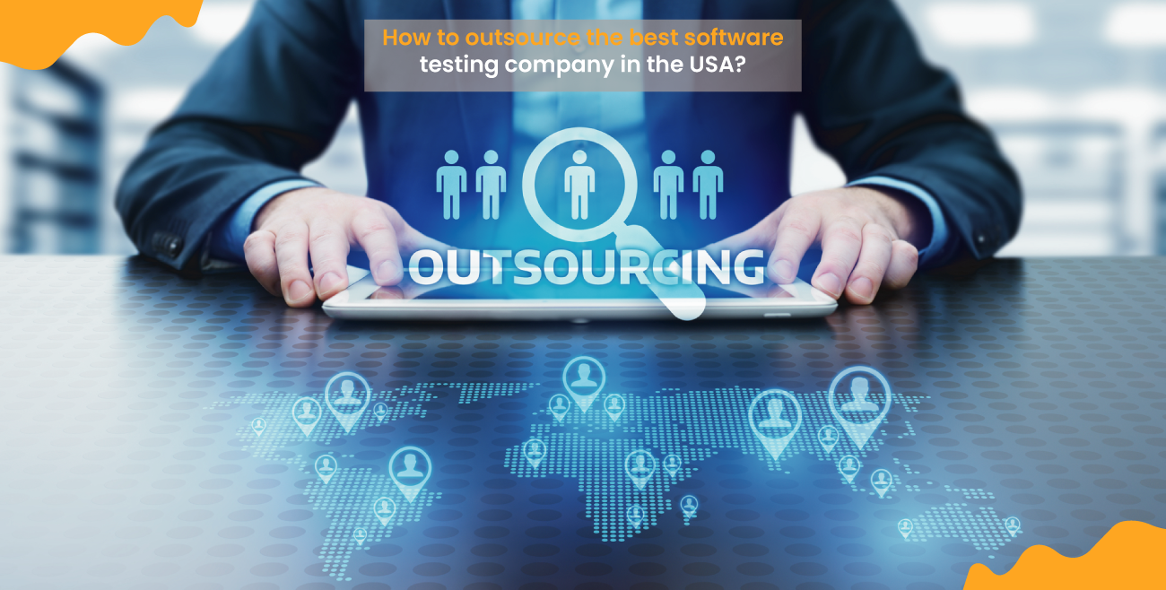 How to outsource the best software testing company in the USA?
