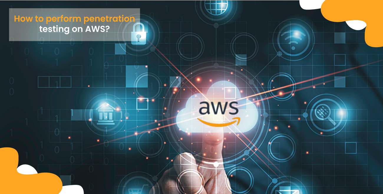 How to perform penetration testing on AWS?