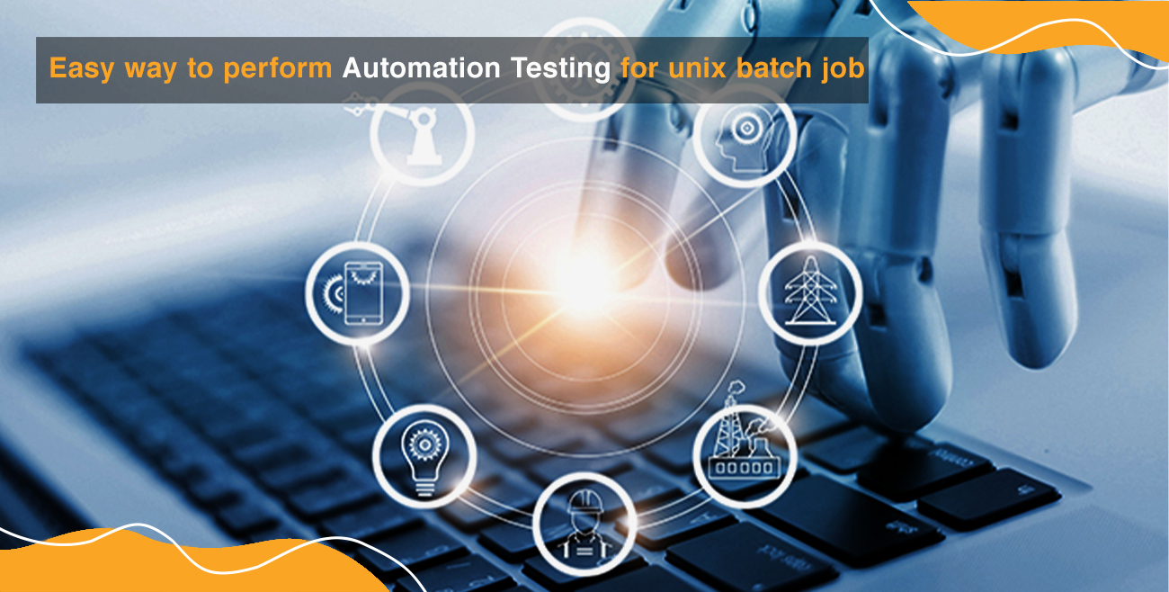 How To Perform Automation Testing For Unix Batch Job